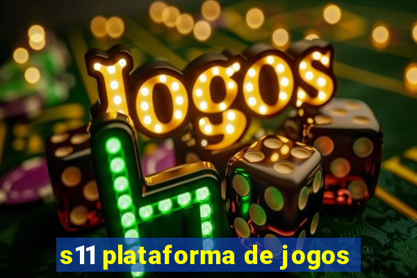 s11 plataforma de jogos